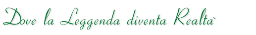 Dove la Leggenda diventa Realt�
